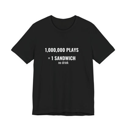 1,000,000 Plays = 1 Sandwich Tee