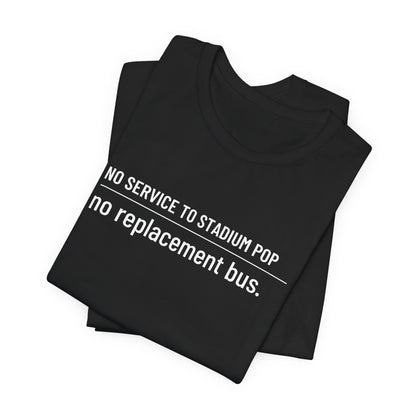 No Service To Stadium Pop Tee