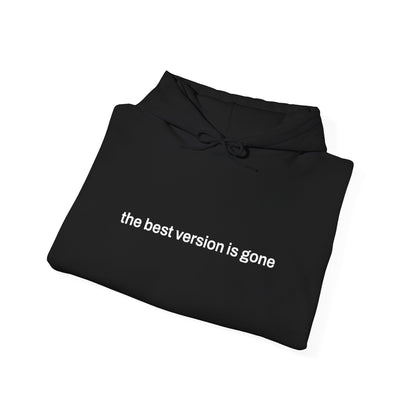 The Best Version Is Gone Hoodie