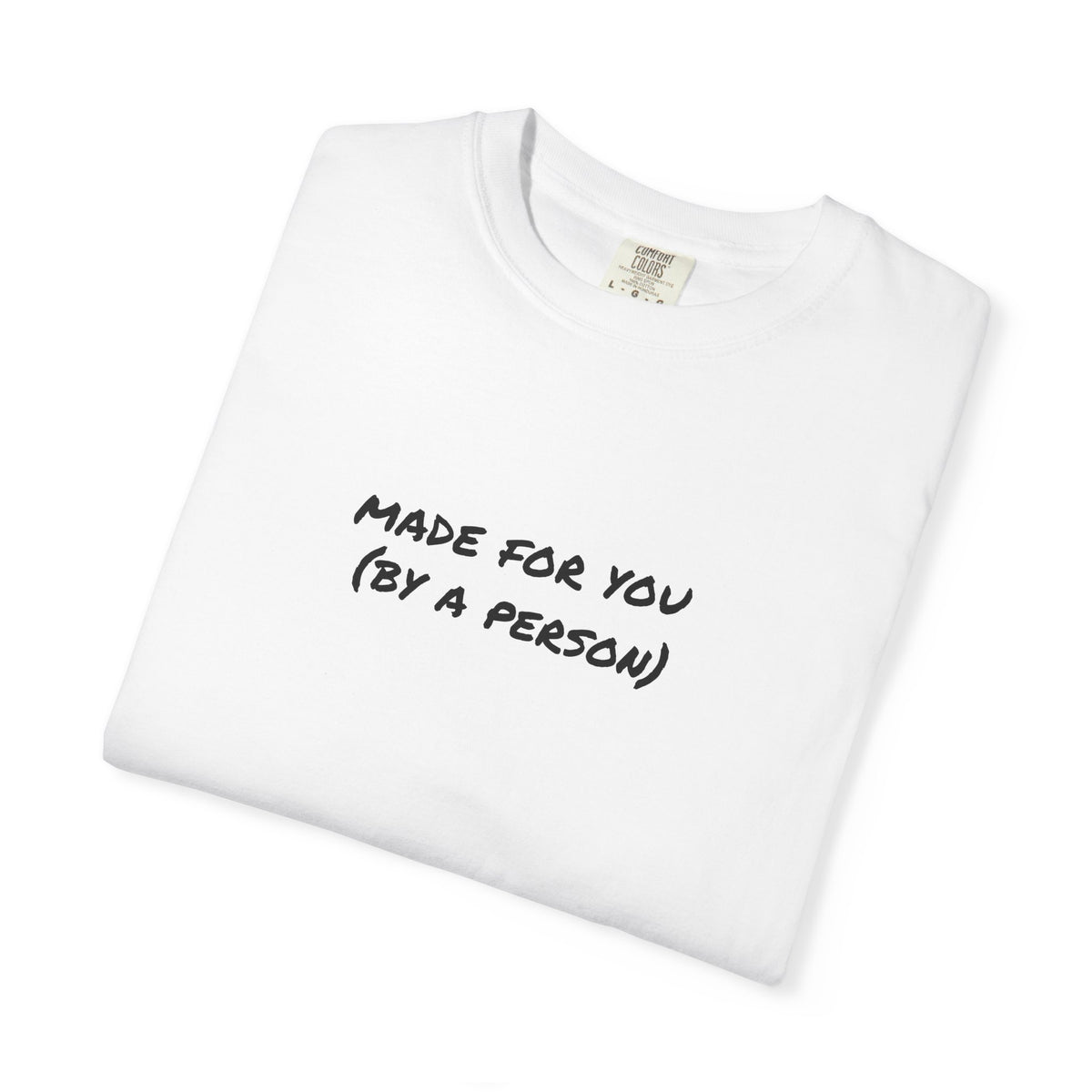 Made For You (By A Person) Tee