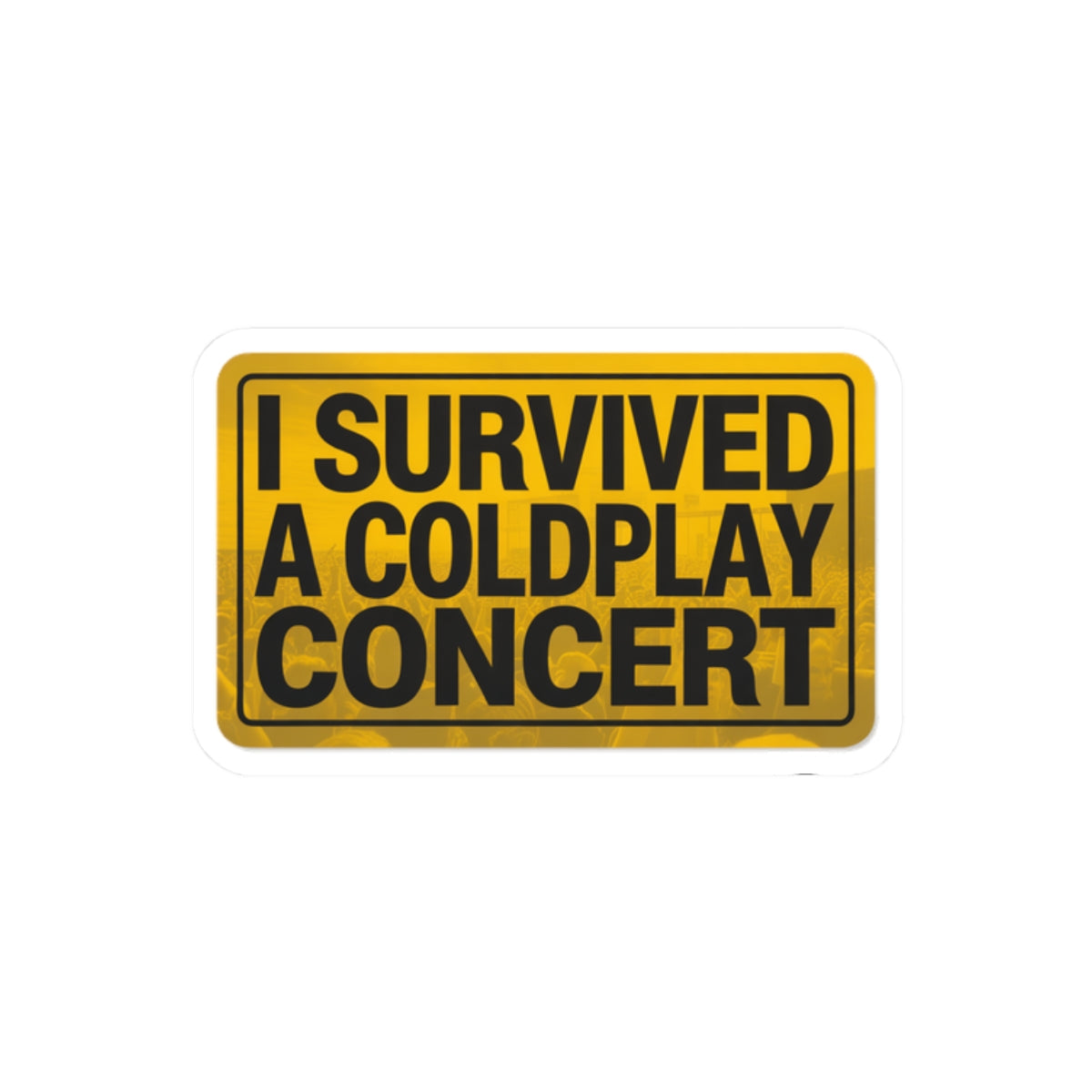 I Survived A Coldplay Concert Sticker