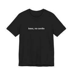 Bass, No Cardio Tee