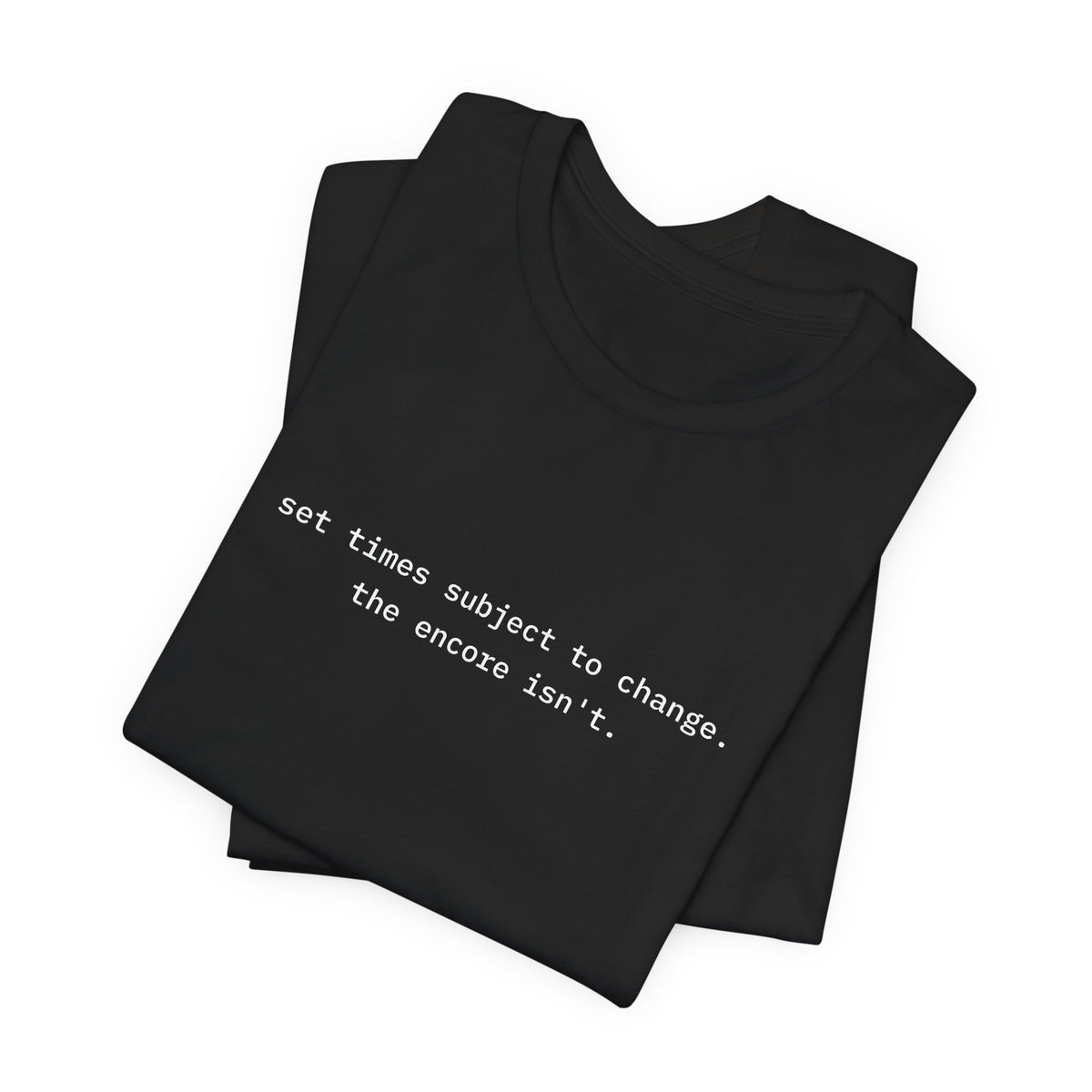 Set Times Subject To Change Tee