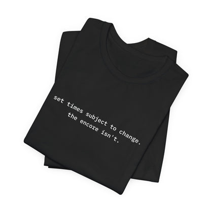 Set Times Subject To Change Tee
