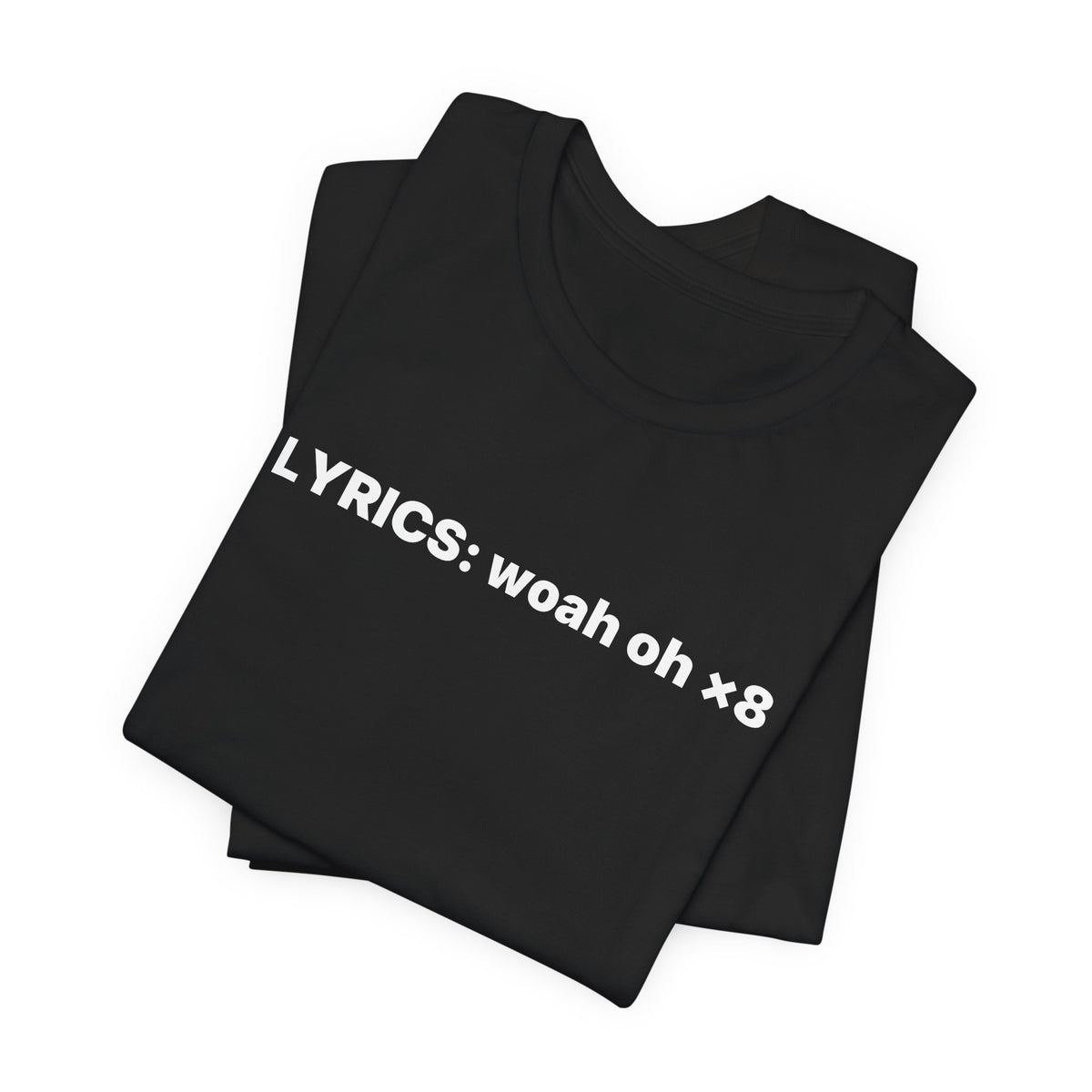 Lyrics: Woah Oh ×8 Tee