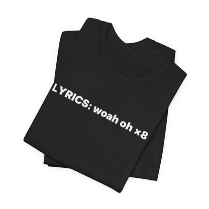 Lyrics: Woah Oh ×8 Tee